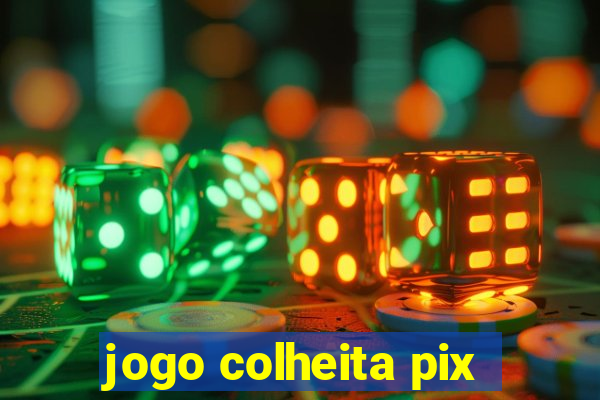 jogo colheita pix